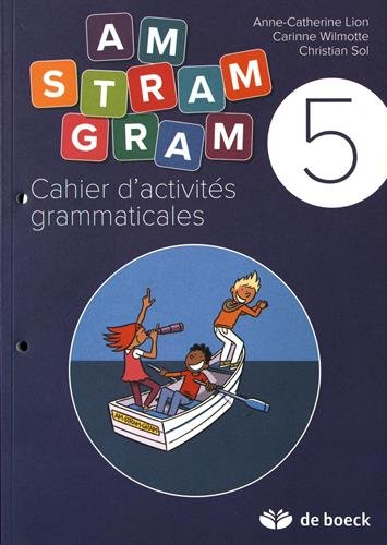 Am stram gram 5 : cahier d'activités grammaticales