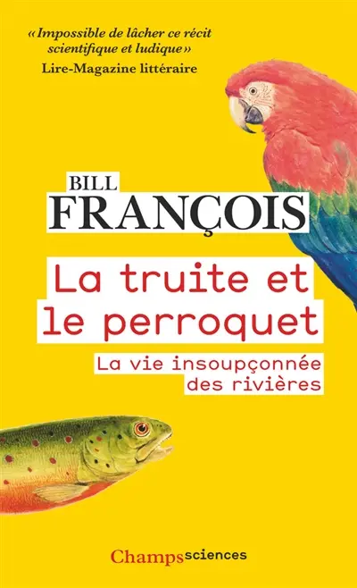 La truite et le perroquet : la vie insoupçonnée des rivières