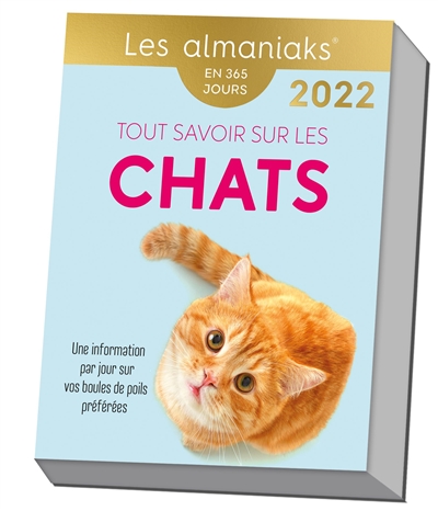 Tout savoir sur les chats : une information par jour sur vos boules de poils préférées : en 365 jours, 2022