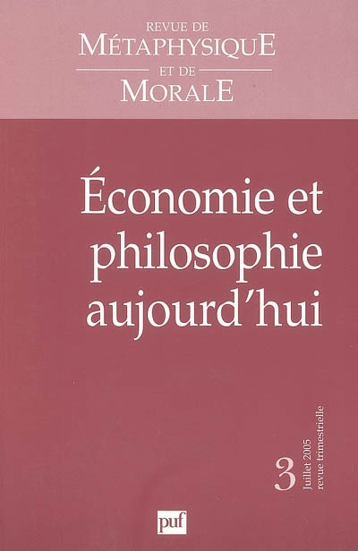 Revue de métaphysique et de morale, n° 3 (2005). Economie et philosophie aujourd'hui
