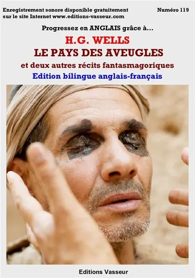 Progressez en anglais grâce à...H.G. Wells,  Le pays des aveugles : et deux autres récits fantasmagoriques