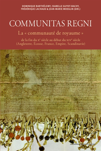 Communitas regni : la communauté de royaume de la fin du Xe siècle au début du XIVe siècle (Angleterre, Ecosse, France, Empire, Scandinavie)