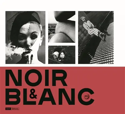 Noir et blanc : une esthétique de la photographie : exposition, Paris, Galeries nationales du Grand Palais, du 12 novembre 2020 au 4 janvier 2021 Noir et blanc : une esthétique de la photographie : exposition, Paris, Galeries nationales du Grand Palais, du 12 novembre 2020 au 4 janvier 2021