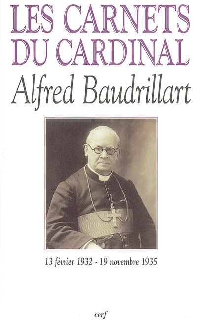 Les carnets du cardinal Baudrillart : 13 février 1932-19 novembre 1935