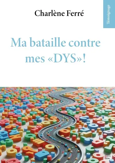 Ma bataille contre mes dys ! : témoignage