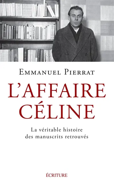 L'affaire Céline : la véritable histoire des manuscrits retrouvés
