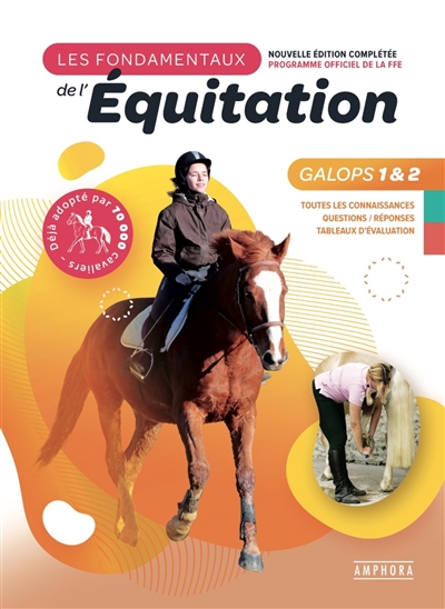 Les fondamentaux de l'équitation, programme officiel de la FFE : galops 1 & 2 : toutes les connaissances, questions-réponses, tableaux d'évaluation