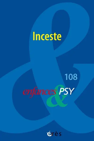 Enfances et psy, n° 108. Inceste Enfances et psy, n° 108. Inceste