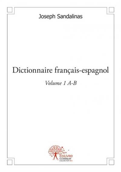 Dictionnaire français espagnol volume 1 a