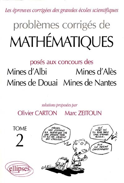 Problèmes corrigés de mathématiques : posés aux concours des Mines d'Albi, Mines d'Alès, Mines de Douai, Mines de Nantes. Vol. 2