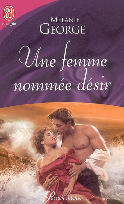 Une femme nommée désir ( Passion intense n°7863 )