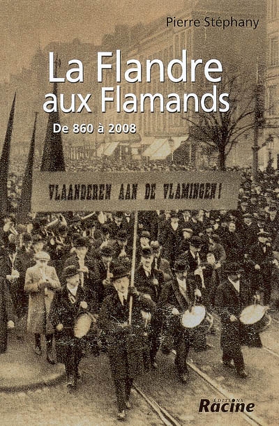 La Flandre aux Flamands : de 860 à 2008