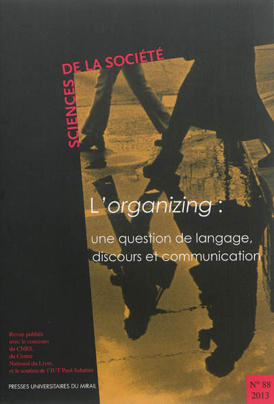 Sciences de la société, n° 88. L'organizing : une question de langage, discours et communication