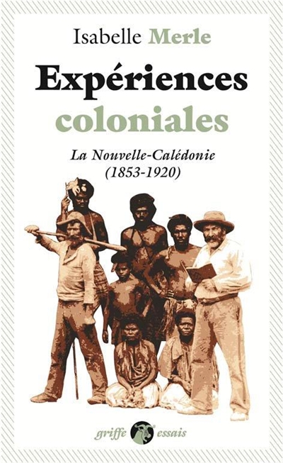 Expériences coloniales : la Nouvelle-Calédonie (1853-1920)