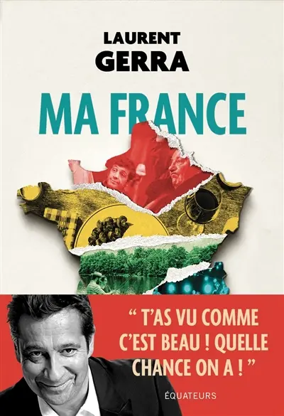 Ma France par Laurent Gerra Ma France par Laurent Gerra