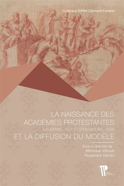 La naissance des académies protestantes et la diffusion du modèle (Lausanne, 1537-Strasbourg, 1538)