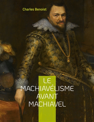 Le machiavélisme avant...