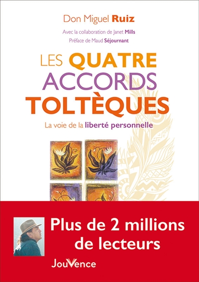 Les quatre accords toltèques : la voie de la liberté personnelle