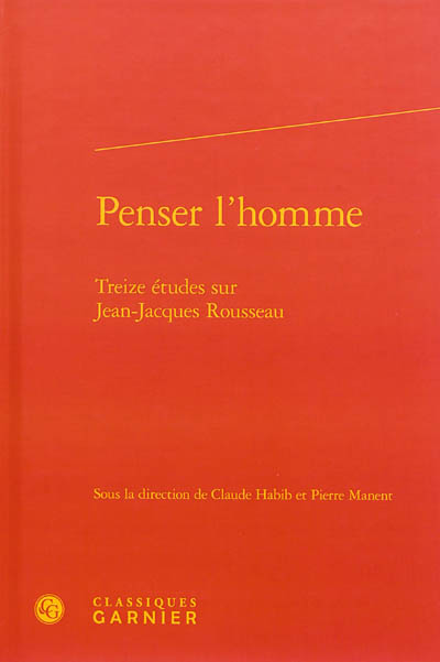 Penser l'homme : treize études sur Jean-Jacques Rousseau