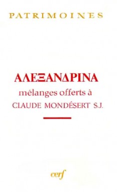 Alexandrina : hellénisme, judaïsme et christianisme à Alexandrie, mélanges offerts à Claude Mondésert