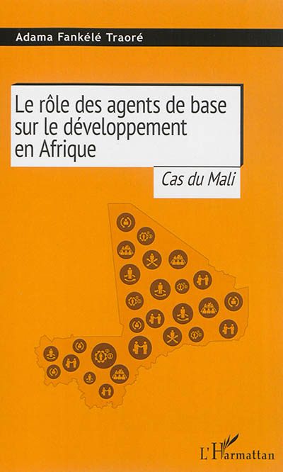 Le rôle des agents de base sur le développement en Afrique : le cas du Mali