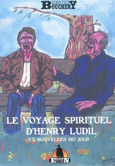 Le voyage spirituel d'Henry Ludil : et nouvelles du jour