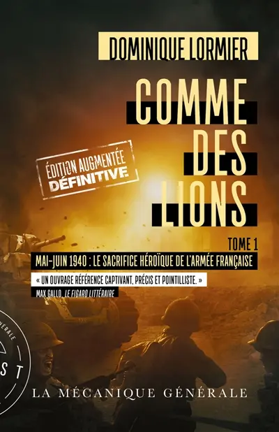 Comme des lions. Vol. 1. Mai-juin 1940 : le sacrifice héroïque de l'armée française : document