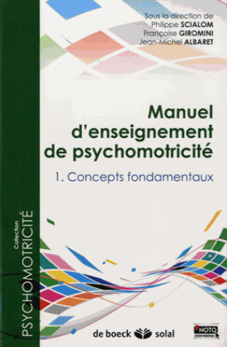 Manuel d'enseignement de psychomotricité. Vol. 1. Concepts fondamentaux