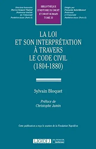 La loi et son interprétation à travers le Code civil, 1804-1880