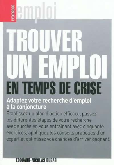 Trouver un emploi en temps de crise : adaptez votre recherche d'emploi à la conjoncture
