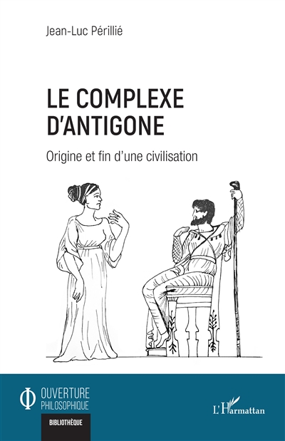 Le complexe d'Antigone : origine et fin d'une civilisation