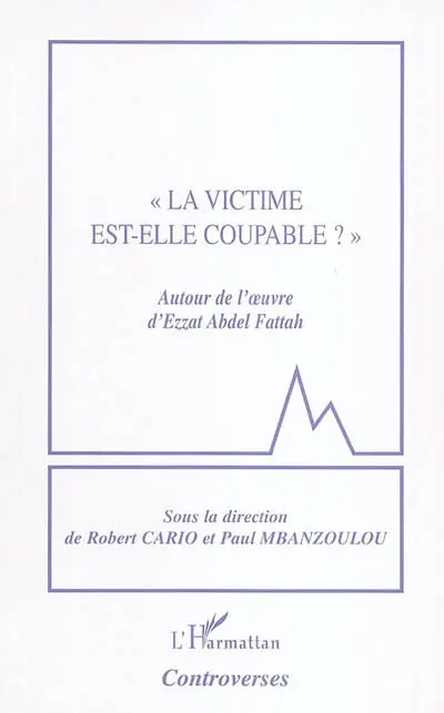La victime est-elle coupable ? : autour de l'oeuvre d'Ezzat Abdel Fattah