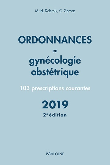 Ordonnances en gynécologie obstétrique : 103 prescriptions courantes : 2019