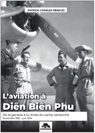 L'aviation à Diên Biên Phu : de la genèse à la chute du camp retranché : novembre 1952-juin 1954