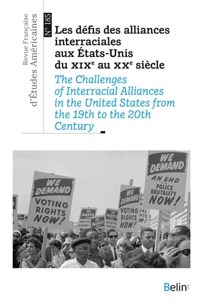 Revue française d'études américaines, n° 185. Les défis des alliances interraciales aux Etats-Unis du XIXe au XXe siècle. The challenges of interracial alliances in the United States from the 19th to the 20th century