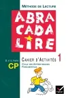 Abracadalire CP : cahier d'activités 1 : cycle des apprentissages fondamentaux, 2e année