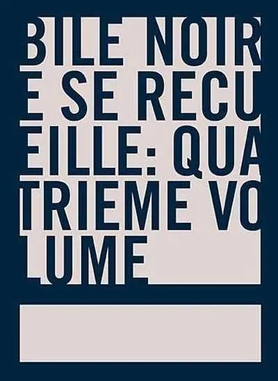Bile noire se recueille. Vol. 4