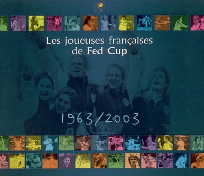 Les joueuses françaises de Fed Cup, 1963-2003