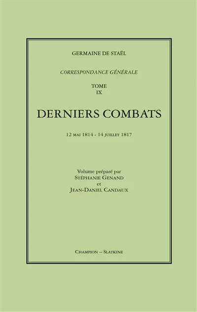 Correspondance générale. Vol. 9. Derniers combats, 12 mai 1814-14 juillet 1817