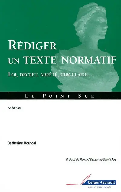 Rédiger un texte normatif : loi, décret, arrêté, circulaire...