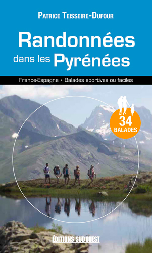 Randonnées dans les Pyrénées : 34 balades : France-Espagne, balades sportives ou faciles