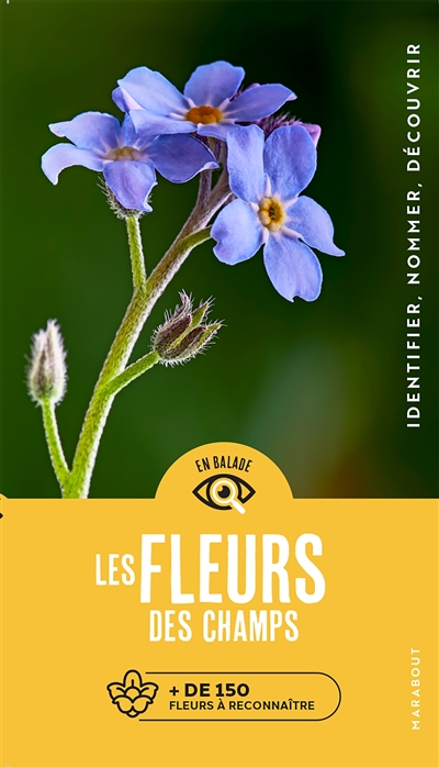Les fleurs des champs : + de 150 fleurs à reconnaître : identifier, nommer, découvrir