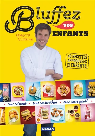 Bluffez vos enfants : 40 recettes approuvées par les enfants