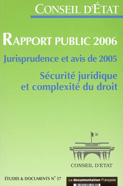 Rapport public 2006 : jurisprudence et avis de 2005 : sécurité juridique et complexité du droit