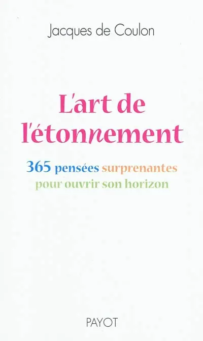 L'art de l'étonnement : 365 pensées surprenantes pour ouvrir son horizon
