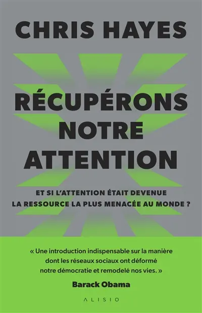 Récupérons notre attention : et si l'attention était devenue la ressource la plus menacée au monde ?