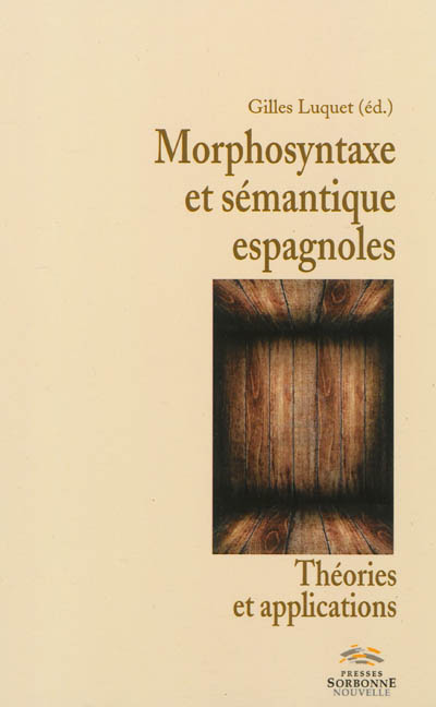 Morphosyntaxe et sémantique espagnoles : théories et applications