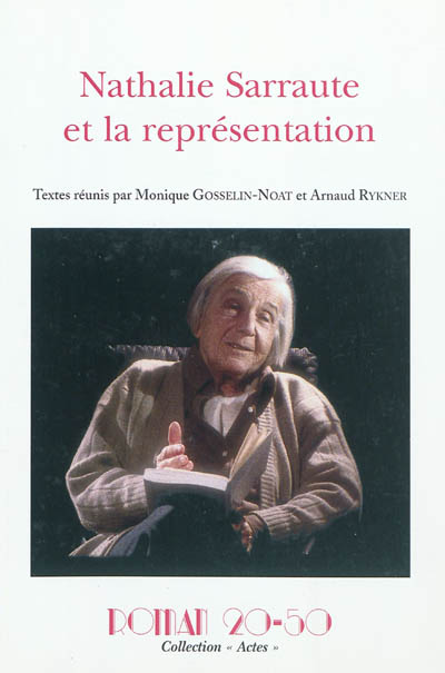 Nathalie Sarraute et la représentation : actes du colloque de Nanterre, les 24, 25, 26 janvier 2002