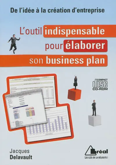 L'outil indispensable pour élaborer son business plan : de l'idée à la création d'entreprise