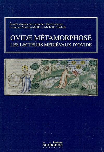 Ovide métamorphosé : les lecteurs médiévaux d'Ovide